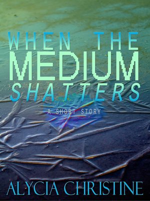 cover image of When the Medium Shatters